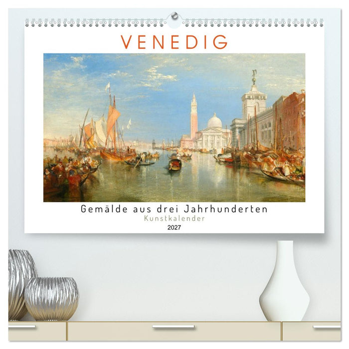 Venedig - Gemälde aus drei Jahrhunderten. Kunstkalender (CALVENDO Premium Wandkalender 2027)