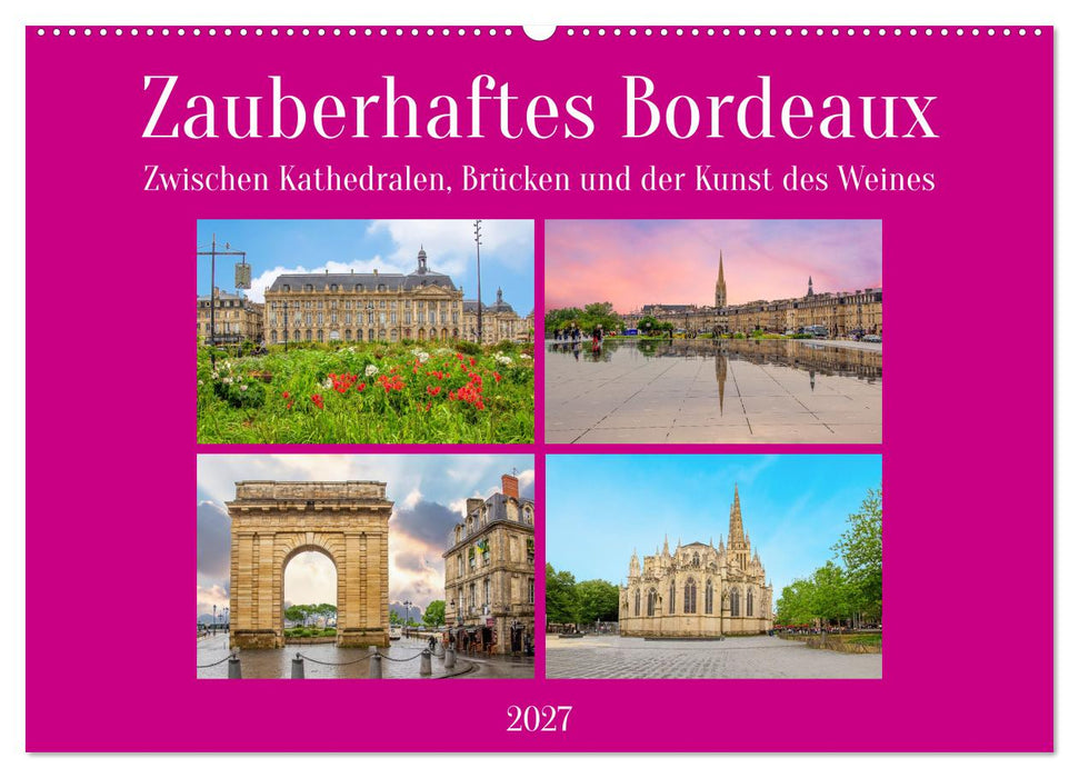 Zauberhaftes Bordeaux (CALVENDO Wandkalender 2027)