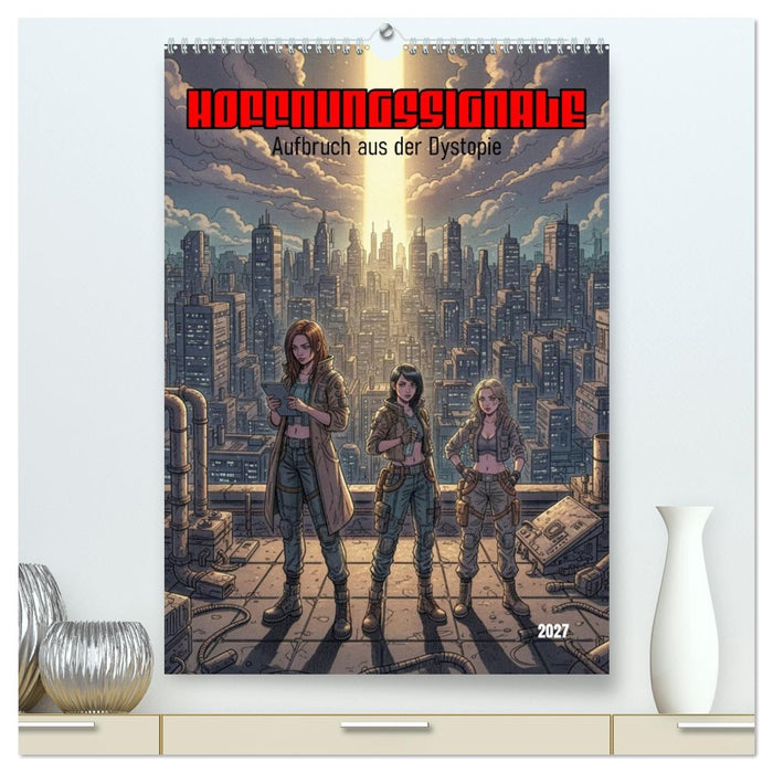 Hoffnungssignale, Aufbruch aus der Dystopie (CALVENDO Premium Wandkalender 2027)