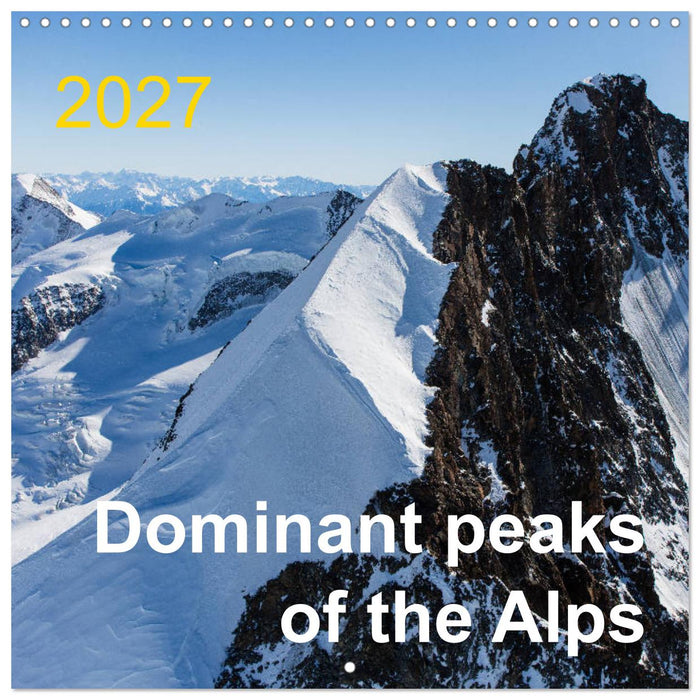 Dominant peaks of the Alps (CALVENDO Monthly Calendar 2027)