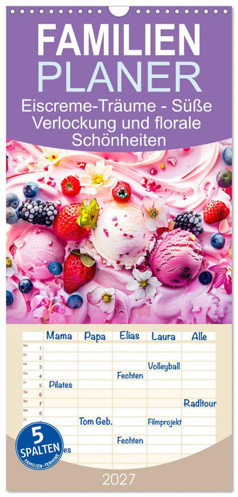 Eiscreme-Träume - Süße Verlockung und florale Schönheiten (CALVENDO Familienplaner 2027)