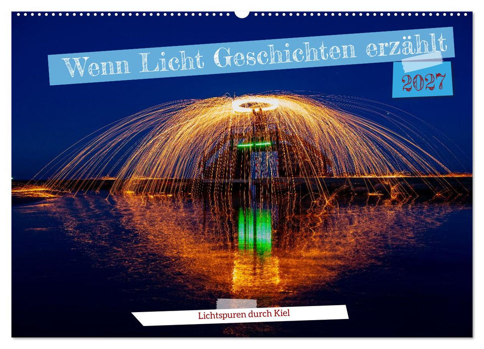 Wenn Licht Geschichten erzählt (CALVENDO Wandkalender 2027)