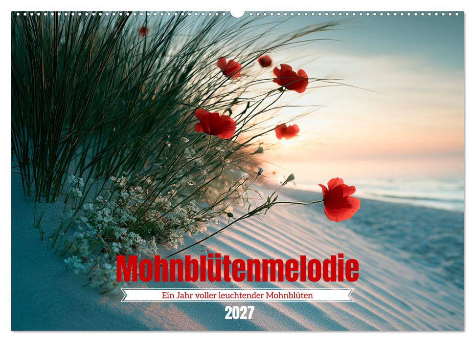 Mohnblütenmelodie (CALVENDO Wandkalender 2027)