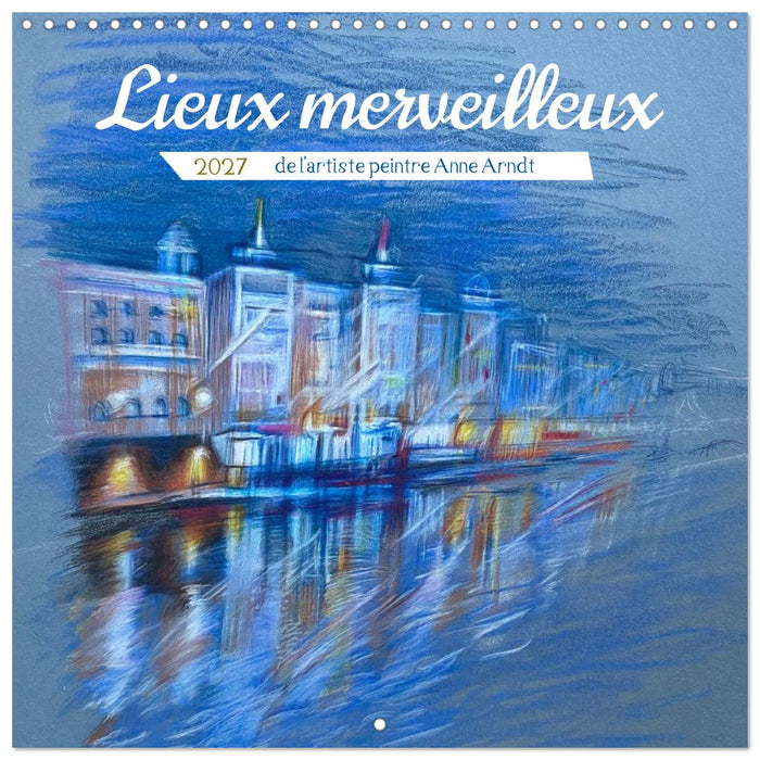 Lieux merveilleux (CALVENDO Calendrier mensuel 2027)