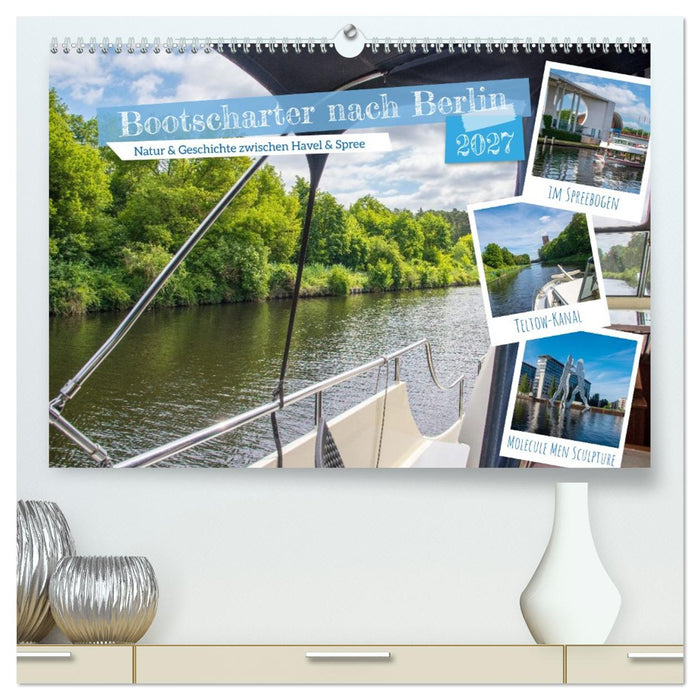 Bootscharter nach Berlin (CALVENDO Premium Wandkalender 2027)