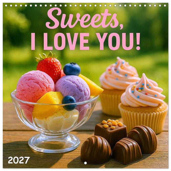 Sweets, I love you (CALVENDO Monthly Calendar 2027)