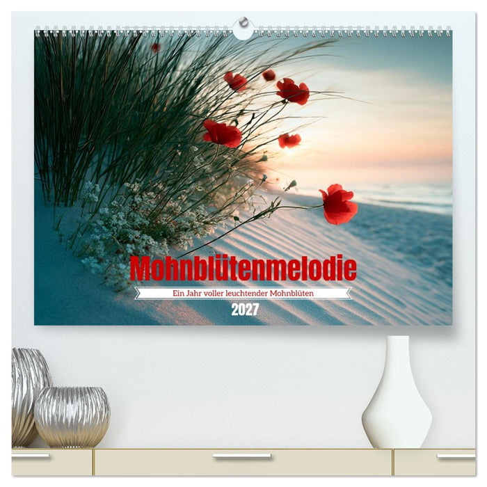 Mohnblütenmelodie (CALVENDO Premium Wandkalender 2027)