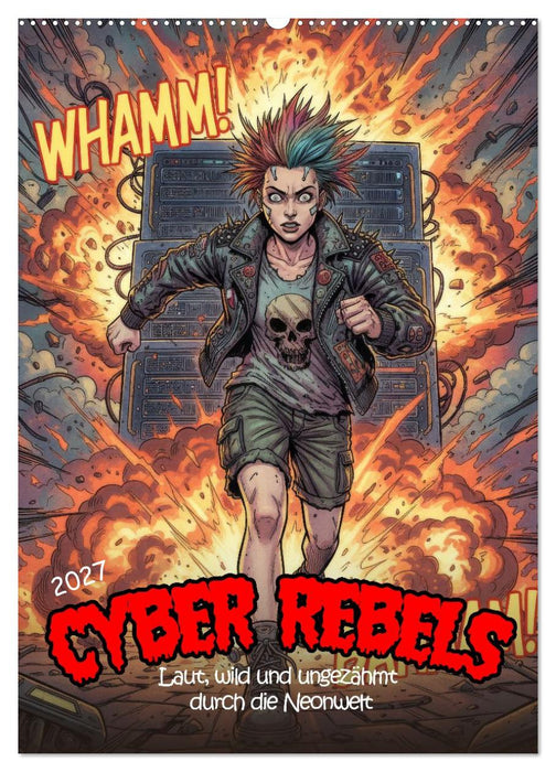 Cyber Rebels: Laut, wild und ungezähmt durch die Neonwelt (CALVENDO Wandkalender 2027)