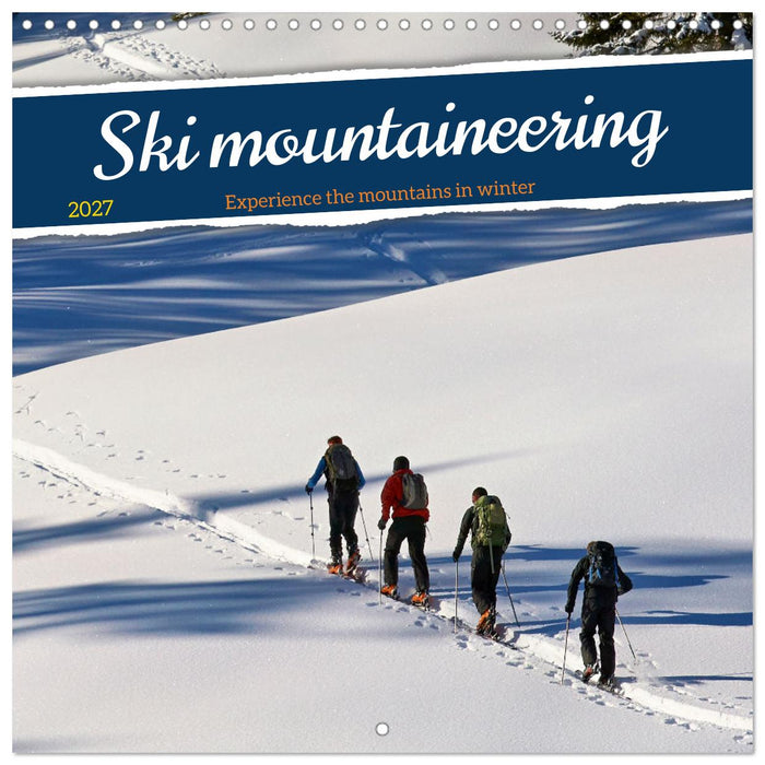 Ski mountaineering - Experience the mountains in winter (CALVENDO Monthly Calendar 2027)