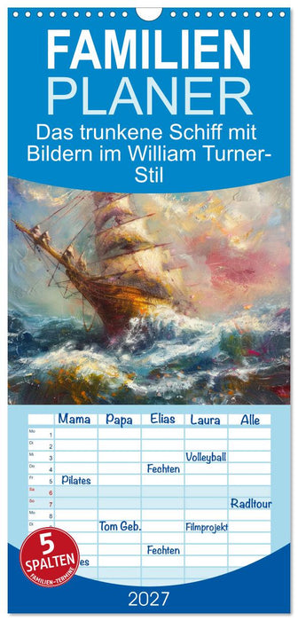 Das trunkene Schiff mit Bildern im William Turner-Stil (CALVENDO Familienplaner 2027)
