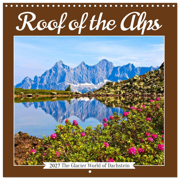 Roof of the Alps (CALVENDO Monthly Calendar 2027)