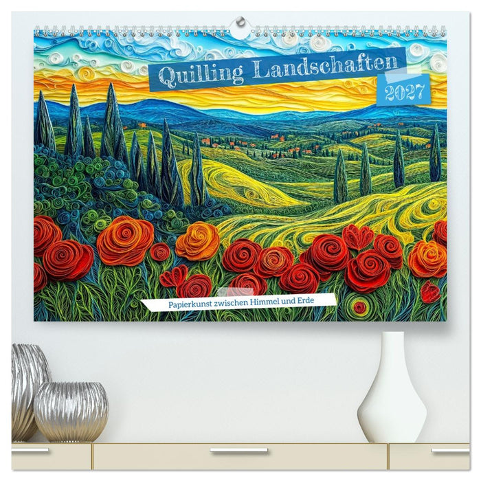 Quilling Landschaften - Papierkunst zwischen Himmel und Erde (CALVENDO Premium Wandkalender 2027)