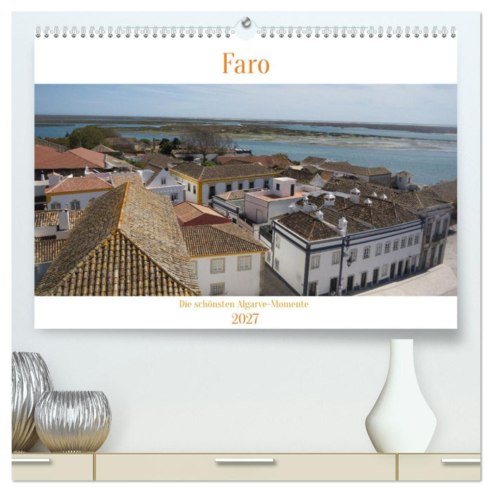 Faro - Die schönsten Algarve-Momente (CALVENDO Premium Wandkalender 2027)