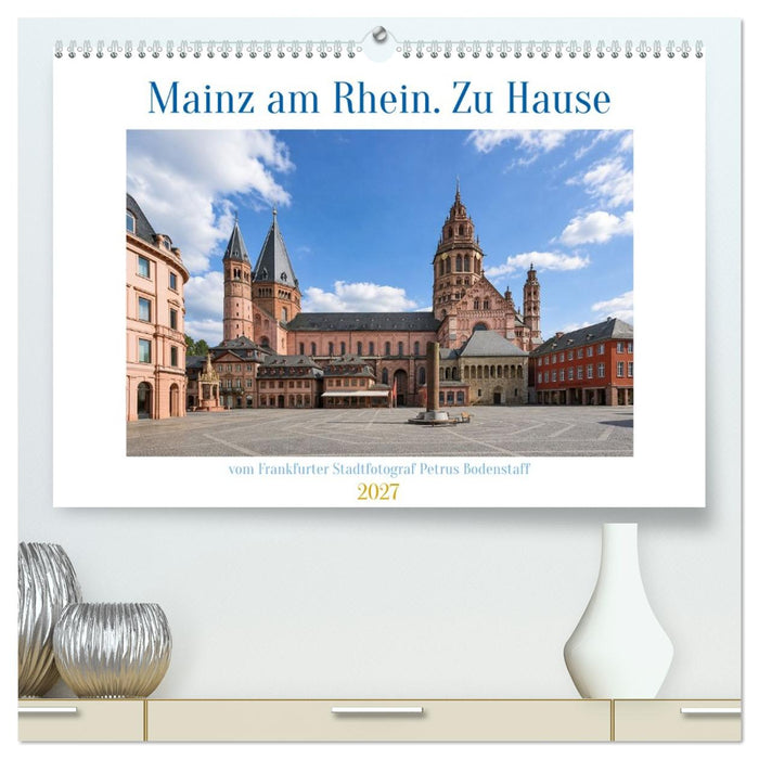 Mainz am Rhein. Zu Hause (CALVENDO Premium Wandkalender 2027)