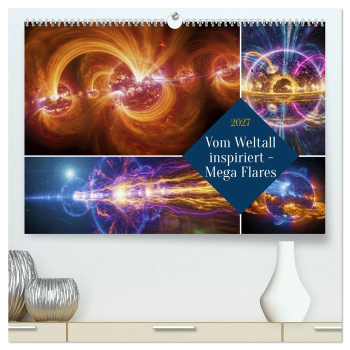 Vom Weltall inspiriert - Mega Flares (CALVENDO Premium Wandkalender 2027)