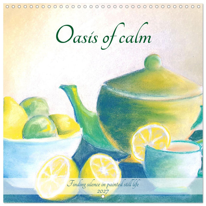 Oasis of calm - Finding silence in painted still life (CALVENDO Monthly Calendar 2027)