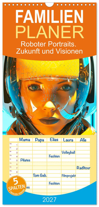 Roboter Portraits. Zukunft und Visionen (CALVENDO Familienplaner 2027)