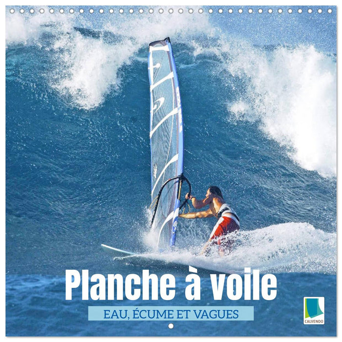 Planche à voile: Eau, écume et vagues (CALVENDO Calendrier mensuel 2027)