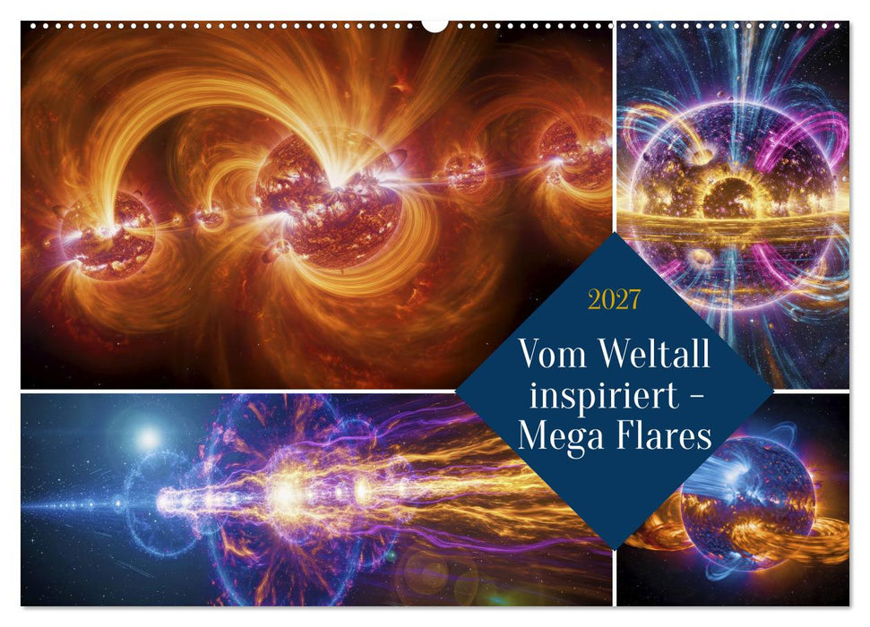 Vom Weltall inspiriert - Mega Flares (CALVENDO Wandkalender 2027)