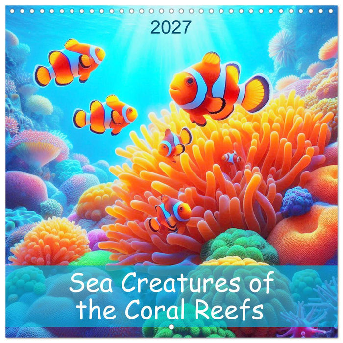 Sea Creatures of the Coral Reefs (CALVENDO Monthly Calendar 2027)