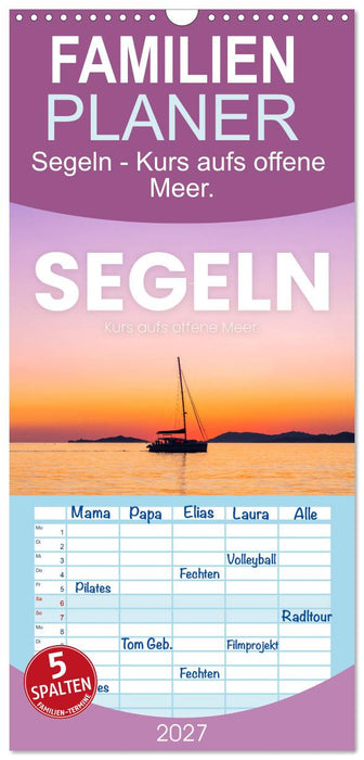 Segeln - Kurs aufs offene Meer. (CALVENDO Familienplaner 2027)