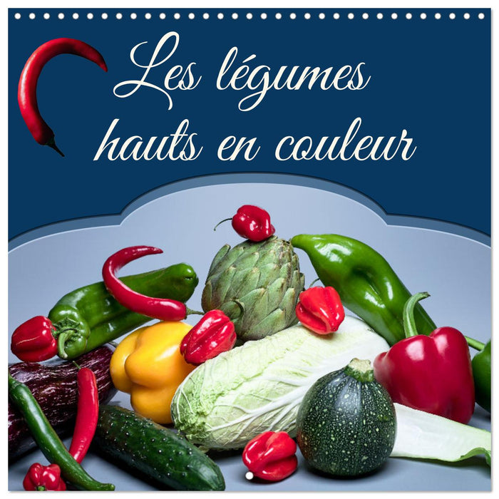 Les légumes hauts en couleur (CALVENDO Calendrier mensuel 2027)