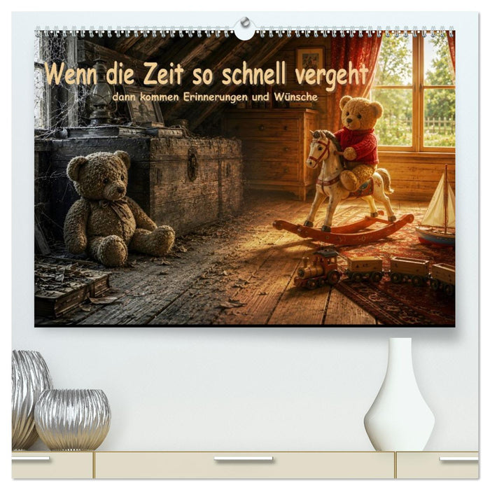 Wenn die Zeit so schnell vergeht,.... dann kommen Erinnerungen und Wünsche. (CALVENDO Premium Wandkalender 2027)