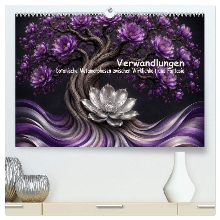 Verwandlungen der Natur, botanische Metamorphosen zwischen Wirklichkeit und Fantasie (CALVENDO Premium Wandkalender 2027)