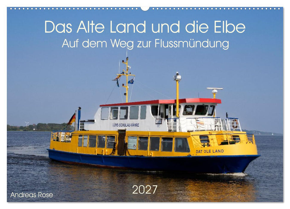Das Alte Land und die Elbe. Auf dem Weg zur Flussmündung (CALVENDO Wandkalender 2027)