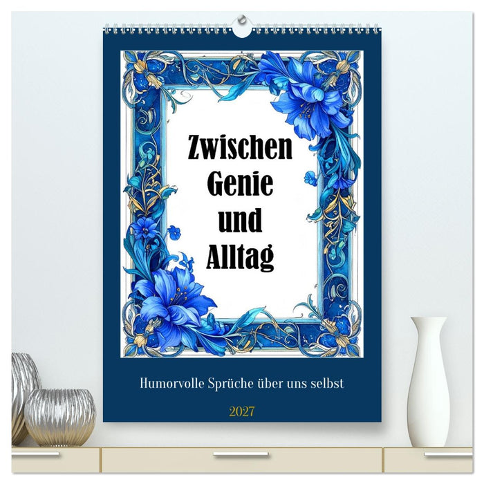 Zwischen Genie und Alltag (CALVENDO Premium Wandkalender 2027)