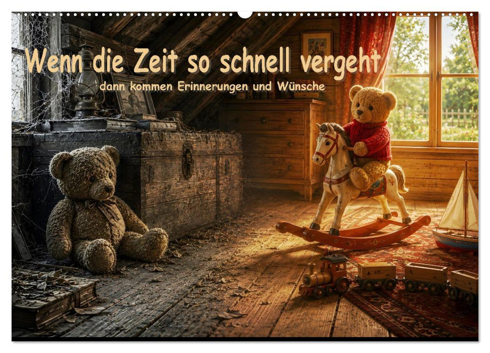 Wenn die Zeit so schnell vergeht,.... dann kommen Erinnerungen und Wünsche. (CALVENDO Wandkalender 2027)