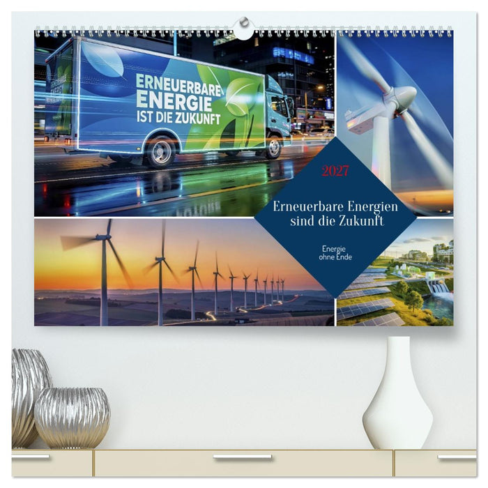Erneuerbare Energien sind die Zukunft (CALVENDO Premium Wandkalender 2027)