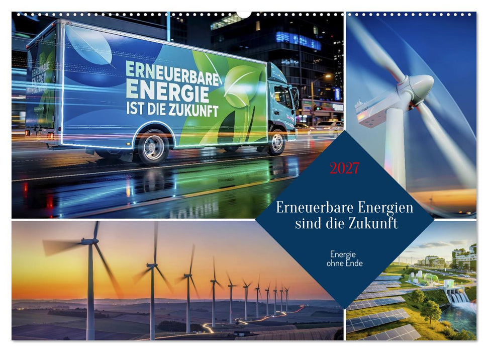 Erneuerbare Energien sind die Zukunft (CALVENDO Wandkalender 2027)