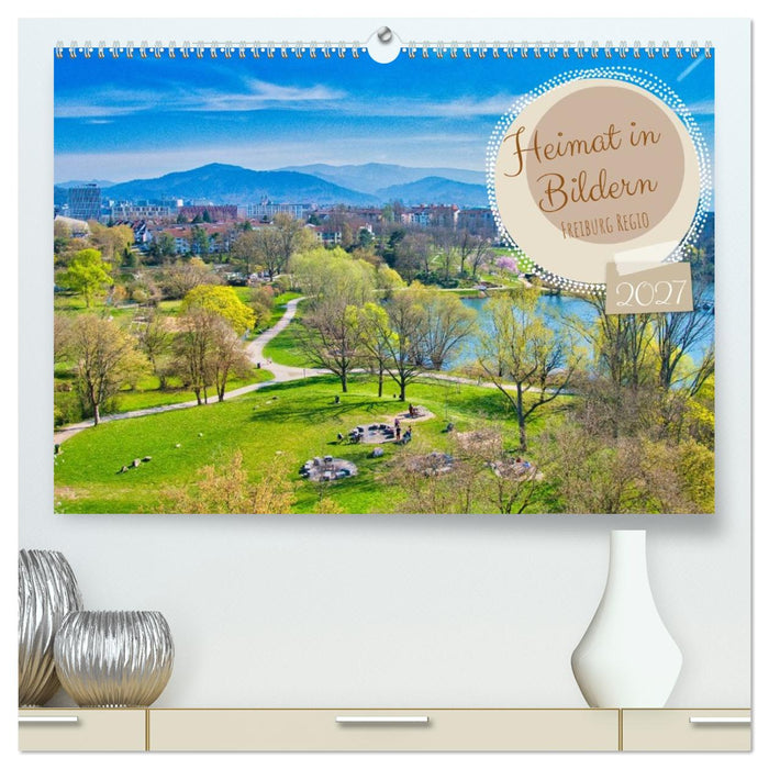 Freiburg Regio - Heimat in Bildern (CALVENDO Premium Wandkalender 2027)