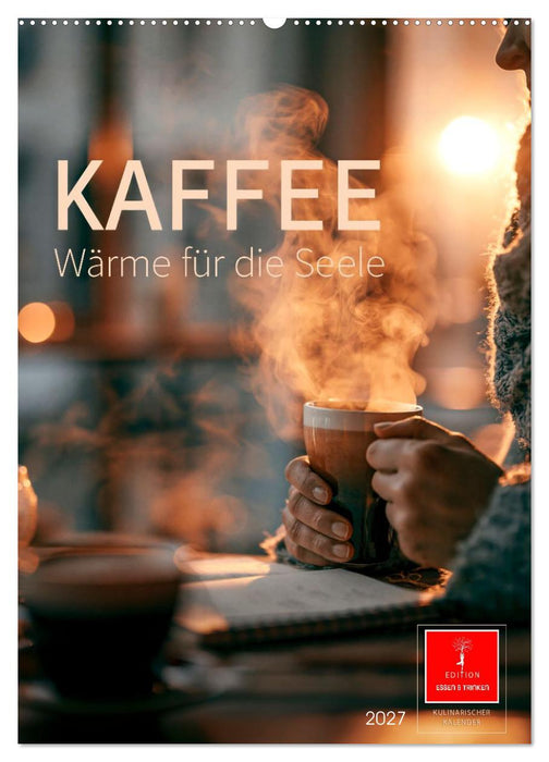 Kaffee - Wärme für die Seele (CALVENDO Wandkalender 2027)