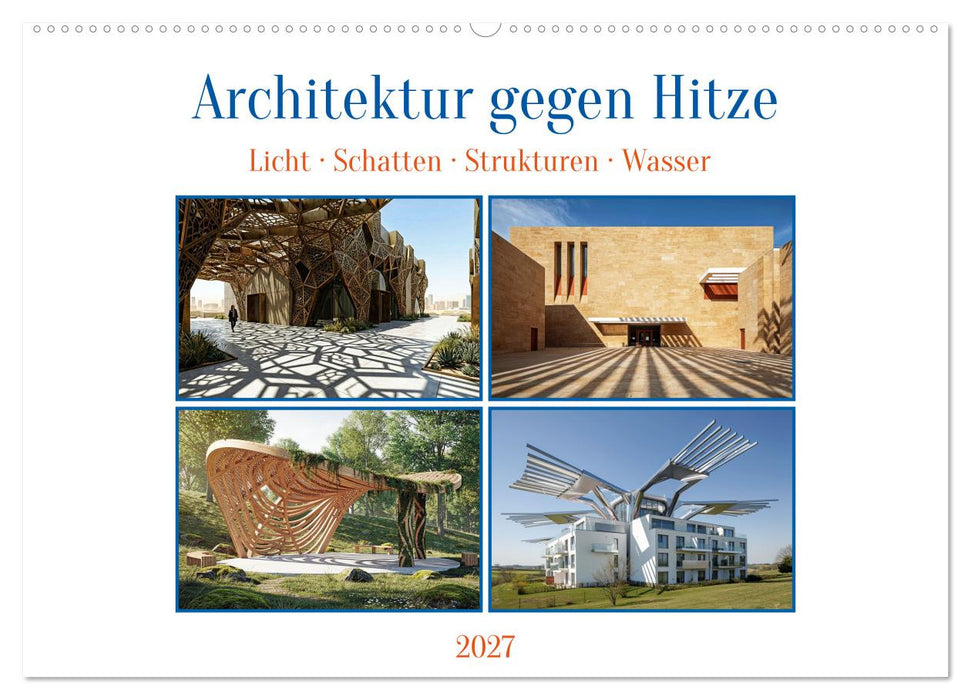 Architektur gegen Hitze - Licht. Schatten. Strukturen. Wasser (CALVENDO Wandkalender 2027)