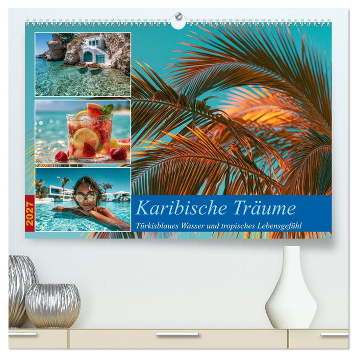 Karibische Träume (CALVENDO Premium Wandkalender 2027)