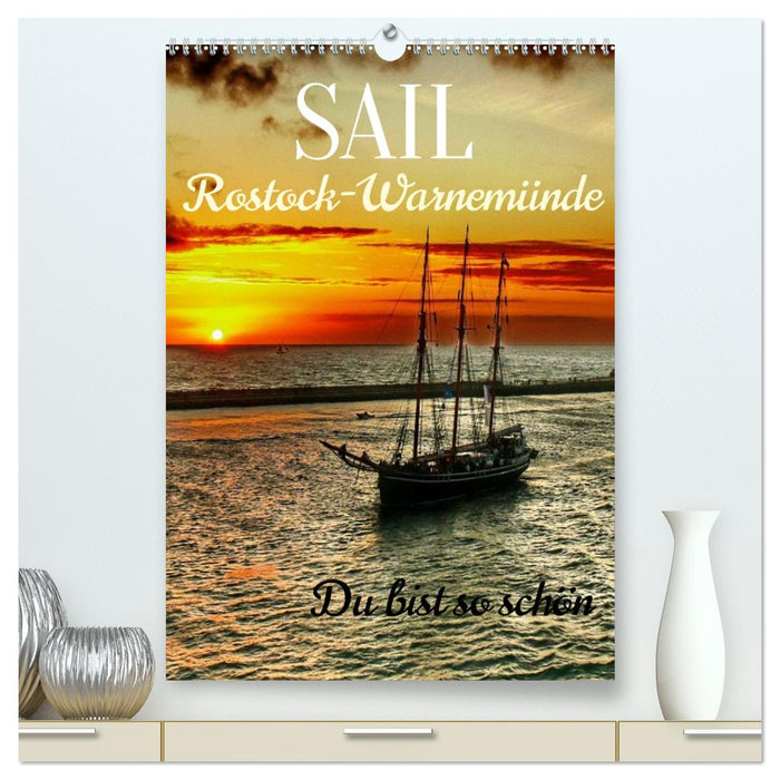 SAIL Rostock-Warnemünde. Du bist so schön (CALVENDO Premium Wandkalender 2027)