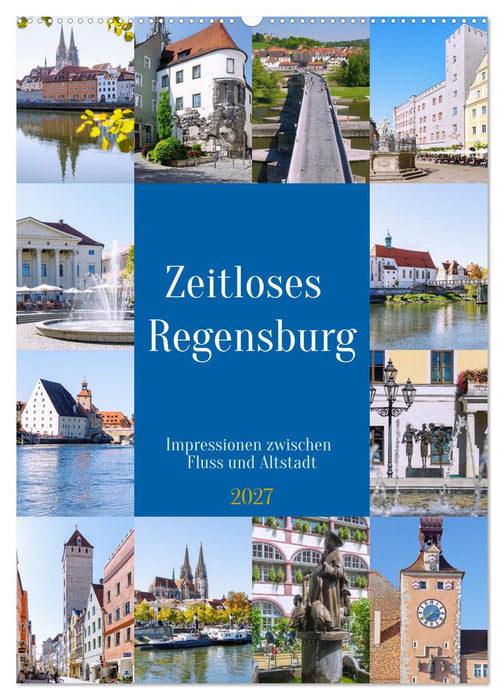 Zeitloses Regensburg. Impressionen zwischen Fluss und Altstadt (CALVENDO Wandkalender 2027)