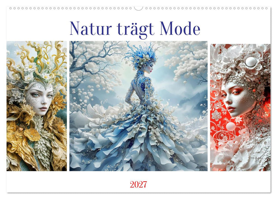 Natur trägt Mode (CALVENDO Wandkalender 2027)
