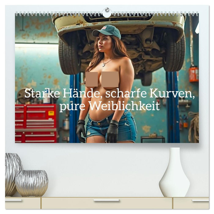 Starke Hände, scharfe Kurven, pure Weiblichkeit (CALVENDO Premium Wandkalender 2027)