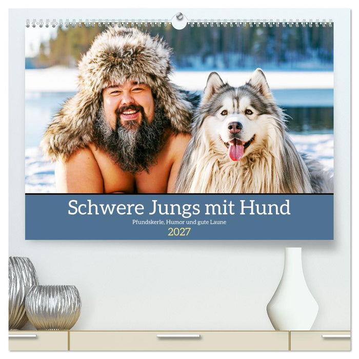 Schwere Jungs mit Hund. Pfundskerle, Humor und gute Laune (CALVENDO Premium Wandkalender 2027)