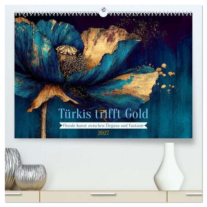 Türkis trifft Gold (CALVENDO Premium Wandkalender 2027)
