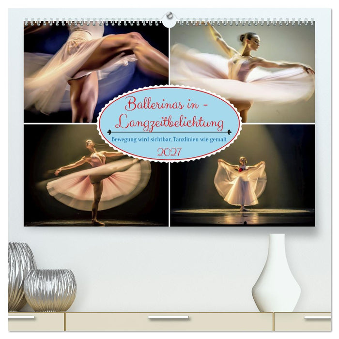 Ballerinas in - Langzeitbelichtung (CALVENDO Premium Wandkalender 2027)