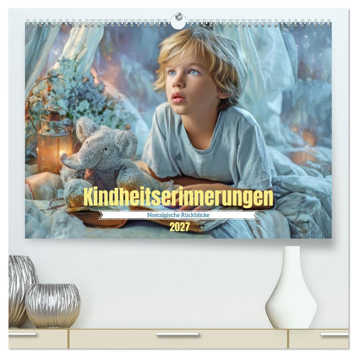 Kindheitserinnerungen - Nostalgische Rückblicke (CALVENDO Premium Wandkalender 2027)