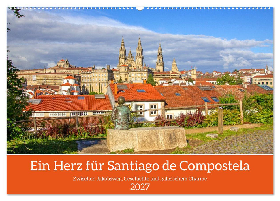 Ein Herz für Santiago de Compostela (CALVENDO Wandkalender 2027)