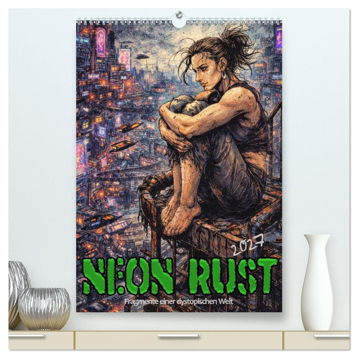 Neon Rust, Fragmente einer dystopischen Welt (CALVENDO Premium Wandkalender 2027)