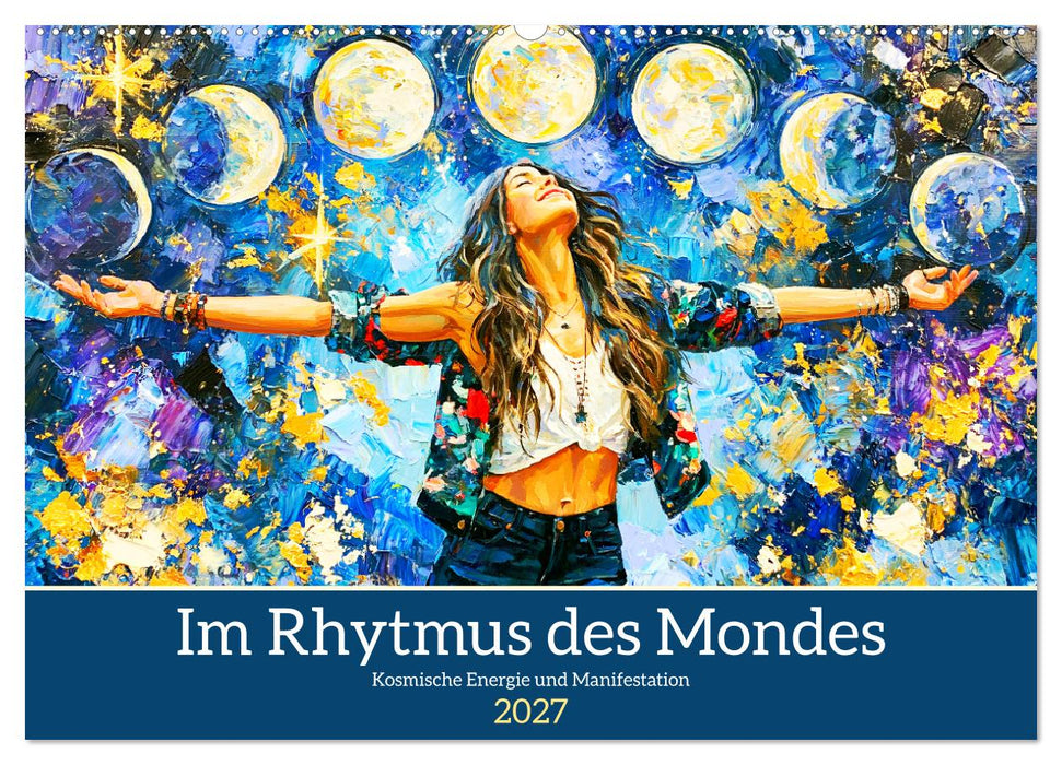 Im Rhytmus des Mondes. Kosmische Energie und Manifestation (CALVENDO Wandkalender 2027)