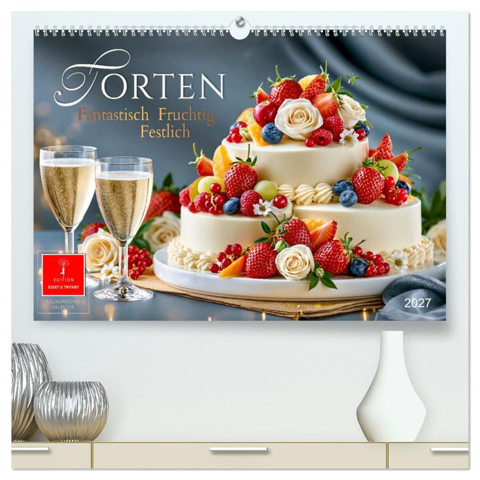 Torten - Fantastisch Fruchtig Festlich (CALVENDO Premium Wandkalender 2027)
