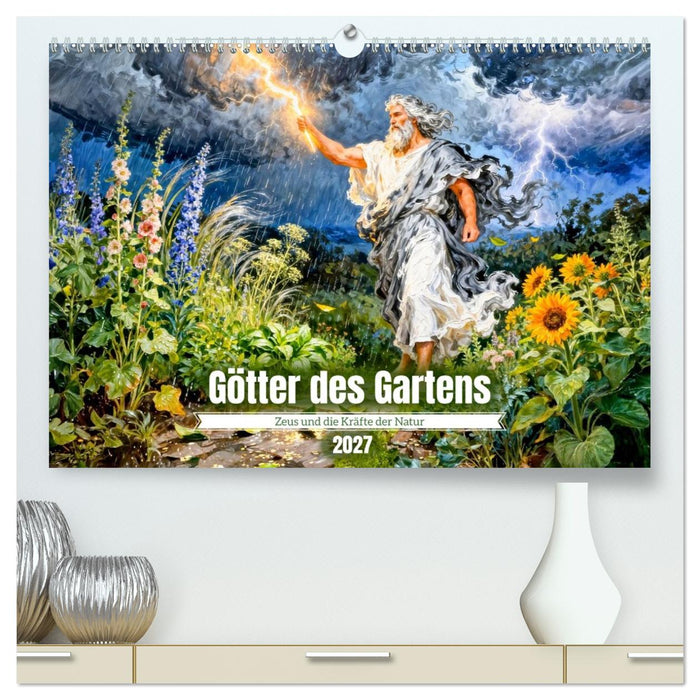 Götter des Gartens - Zeus und die Kräfte der Natur (CALVENDO Premium Wandkalender 2027)